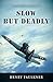 Slow But Deadly: The Second Novel in the Alan Ericsson Series