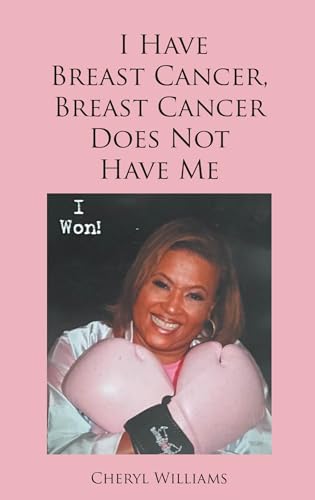 I Have Breast Cancer, Breast Cancer Does Not Have Me (English Edition)