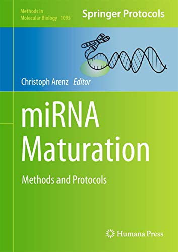 miRNA Maturation: Methods and Protocols (Methods in Molecular Biology, 1095)