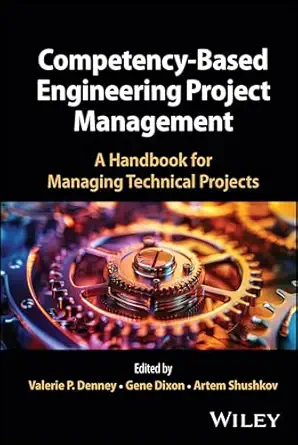 Competency-Based Engineering Project Management: A Handbook for Managing Technical Projects book cover