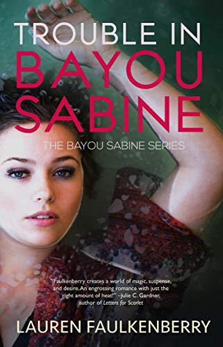 Trouble in Bayou Sabine: A Bayou Sabine Novel (The Bayou Sabine Series Book 1) by [Lauren Faulkenberry]