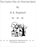  The Curious Tale of a Victorian Spirit (English Edition)