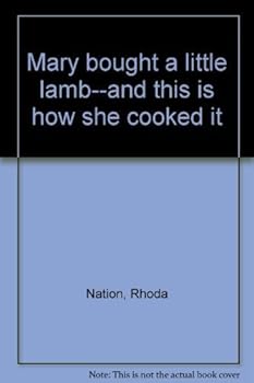 Mary bought a little lamb--and this is how she cooked it