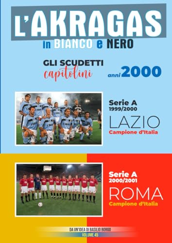  GLI SCUDETTI CAPITOLINI: ANNI 2000: Lazio 1999/00 e Roma 2000/01