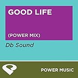 Good Life [Clean] (Power Mix)