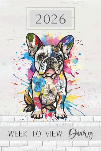Week To View Diary 2026: Cute French Bulldog Weekly & Monthly Planner & Organiser, Pawsome For Dog Lovers & Pet Owners, Abstract Cartoon Colourful Frenchie