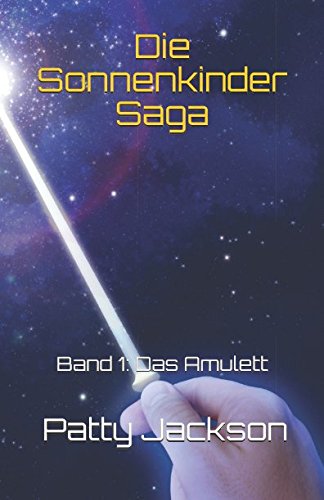 Preisvergleich Produktbild Die Sonnenkinder Saga: Band 1: Das Amulett