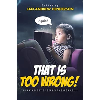 That is TOO Wrong! An anthology of Offbeat Horror