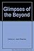 Glimpses of the Beyond