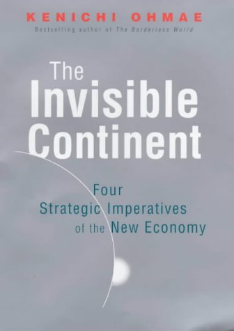The Invisible Continent: Four Strategic Imperatives of the New Economy