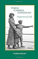 Teresa Carroll Coughlan: Fragments of a Life 1943887039 Book Cover