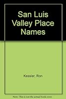 San Luis Valley Place Names 0964405660 Book Cover