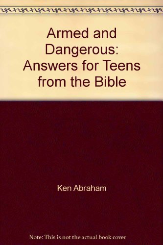 Armed and Dangerous: Answers for Teens from the... 155748242X Book Cover