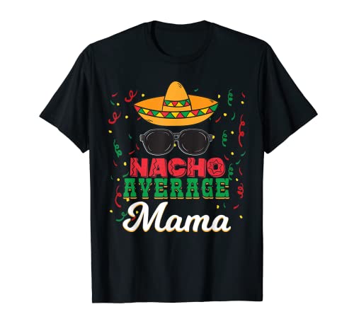Nacho Media Mama Cinco De Mayo Mexican Sombrero Gafas De Sol Camiseta