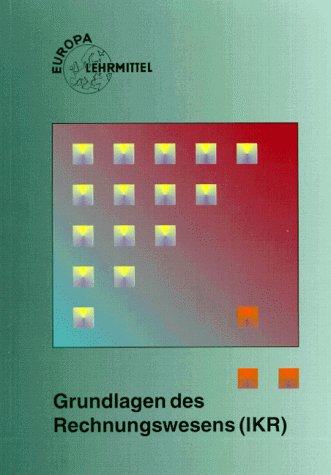 Grundlagen des Rechnungswesens (IKR) (Europa-Fachbuchreihe für wirtschaftliche Bildung)