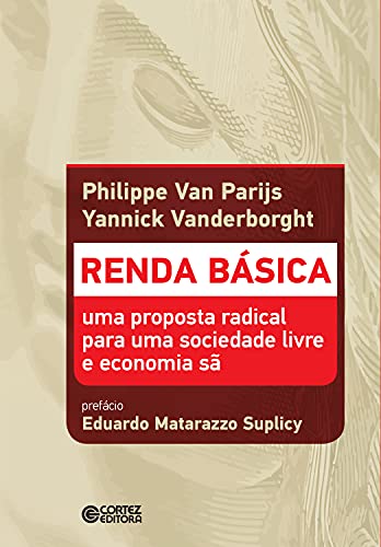 Renda básica: uma proposta radical para uma sociedade livre e uma economia sã