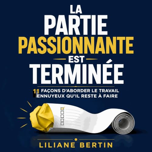 『La partie passionnante est termin&eacute;e : 11 fa&ccedil;ons d&rsquo;aborder le travail ennuyeux qu&rsquo;il reste &agrave;