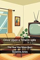 Once Upon a Time in 1961: The Year You Were Born B0F5X6YHNR Book Cover