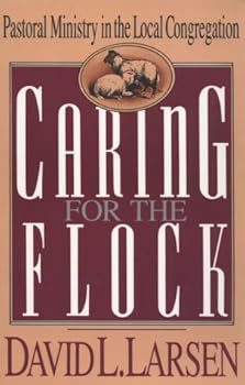 Paperback Caring for the Flock: Pastoral Ministry in the Local Congregation Book