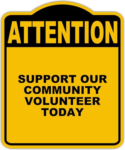 SUPPORT OUR COMMUNITY VOLUNTEER TODAY Attention Yellow Black Aluminum Composite Sign 8.5 x 10 inches