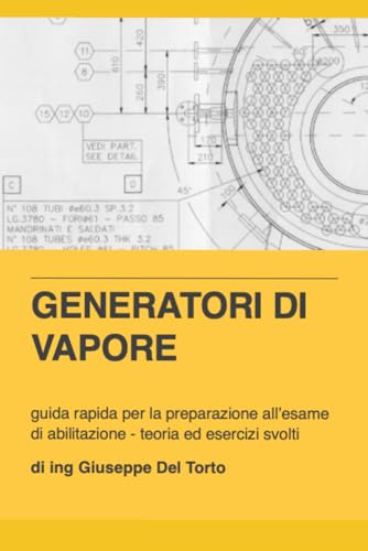 GENERATORI DI VAPORE guida rapida per la preparazione all’esame di abilitazione - teoria ed esercizi svolti (Italian Edition)