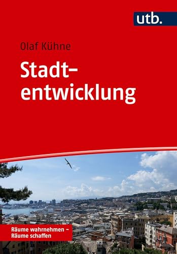 Stadtentwicklung: Eine Einführung (Räume wahrnehmen – Räume schaffen)