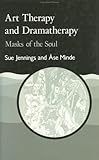 Art Therapy and Dramatherapy: Masks of the Soul