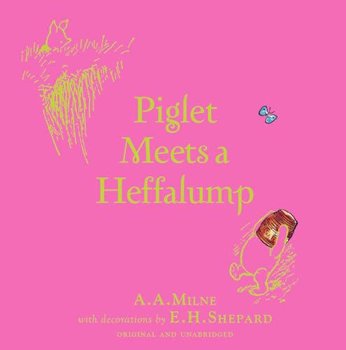 Winnie-the-Pooh: Piglet Meets A Heffalump: Special Edition of the Original Illustrated Storybook by A.A.Milne with E.H.Shepard’s Iconic Decorations, Perfect for Children Aged 5+
