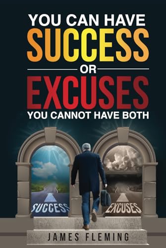 You Can Have Success Or Excuses, You Cannot Have Both