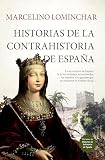 Historias de la contrahistoria de España (Biblioteca de Historia)