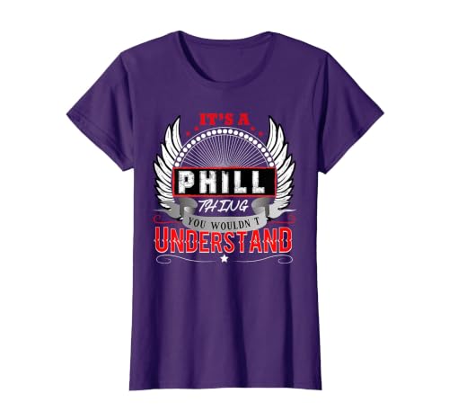 It's A Phill Thing You Wouldn't Understand Phill Name Mens T-Shirt, Women, Purple, X-Large