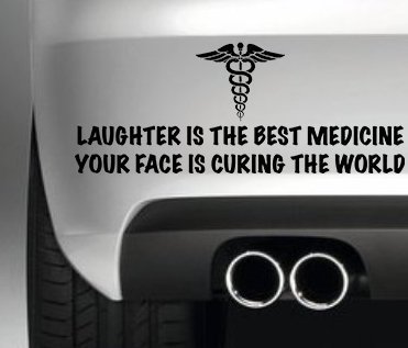 Laughter is the best medicine bumper sticker funny...