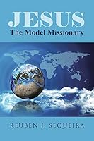 Jesus: The Model Missionary 1462411150 Book Cover