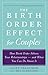 The Birth Order Effect for Couples: How Birth Order Affects Your Relationships - And What You Can Do About It
