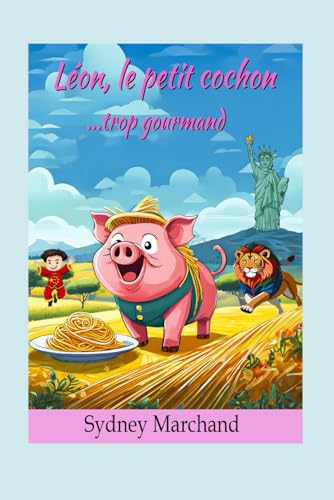 Léon le petit cochon trop gourmand. (French Edition)