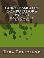 Curso Basico de Computadora: Para Adultos Con Deseos de Aprender 1511617403 Book Cover