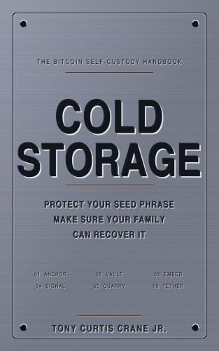 Cold Storage: The Bitcoin Self-Custody Handbook: Secure Your Hardware Wallet, Protect Your Seed Phrase, and Make Sure Your Family Can Recover It (English Edition)