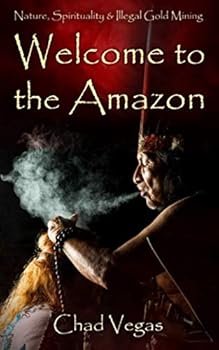 Paperback Nature, Spirituality, & Illegal Mining: Welcome to the Amazon Book