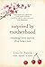 Surprised by Motherhood: Everything I Never Expected about Being a Mom