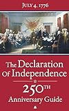 The Declaration of Independence: 250th Anniversary Guide – The complete original text annotated with detailed analysis, American Revolution timelines ... Fathers, and full-color illustrations