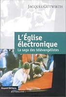 L'Eglise électronique. La saga des télévangélistes. 2227135182 Book Cover