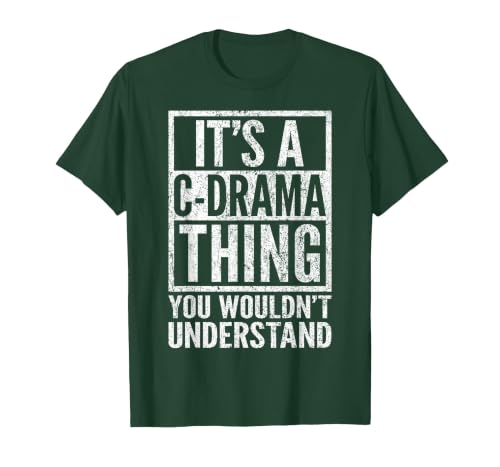 A C-Drama Thing You Wouldn't Understand - C-Drama's Saying T-Shirt, Men, Dark Green, X-Large