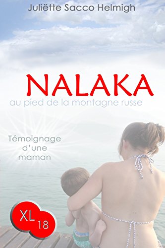 Nalaka - au pied de la montagne russe: Temoignage d'une maman (French Edition)