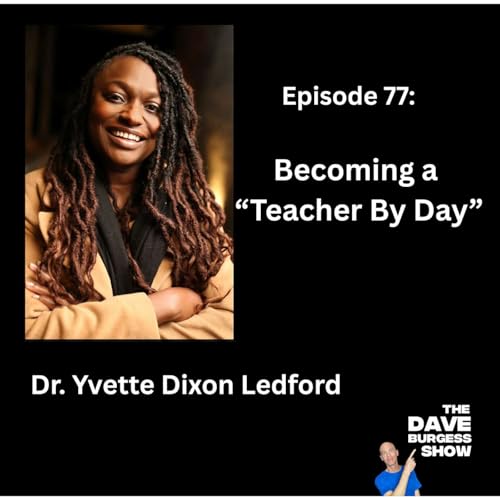 77: Becoming a "Teacher By Day" w/ Dr. Yvette Dixon Ledford
