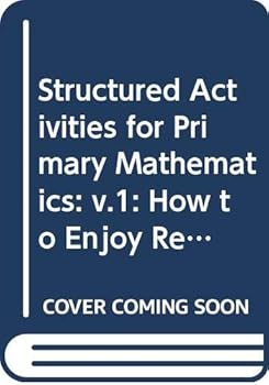 Paperback Structured Activities for Primary Mathematics: How to Enjoy Real Maths Book