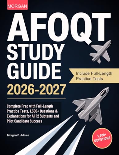 AFOQT Study Guide 2026-2027: Complete Prep with Full-Length Practice Tests, 1,500+ Questions & Explanations for All 12 Subtests and Pilot Candidate Success