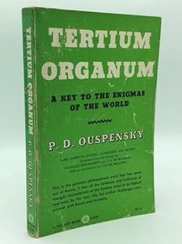 TERTIUM ORGANUM: The Third Canon of Thought; A Key to the Enigmas of the World