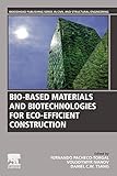  Bio-based Materials and Biotechnologies for Eco-efficient Construction (Woodhead Publishing Series in Civil and Structural Engineering)