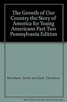 The Growth of Our Country the Story of America for Young Americans Part Two Pennsylvania Edition B007OY6TZU Book Cover