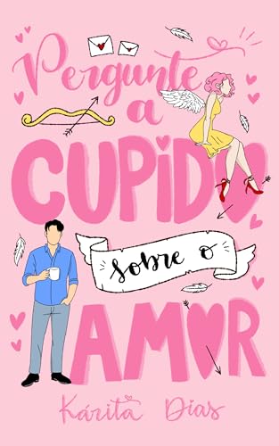 Pergunte a Cupido sobre o amor - Dias, Kárita 